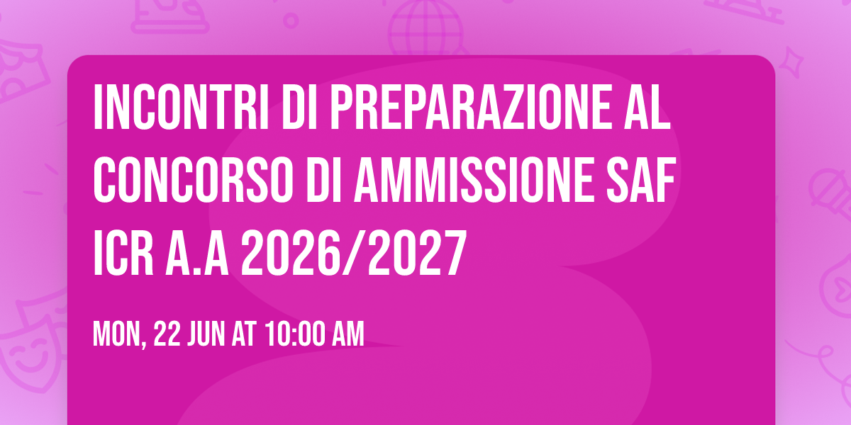 Incontri di preparazione al concorso di ammissione SAF ICR a.a 2026\/2027