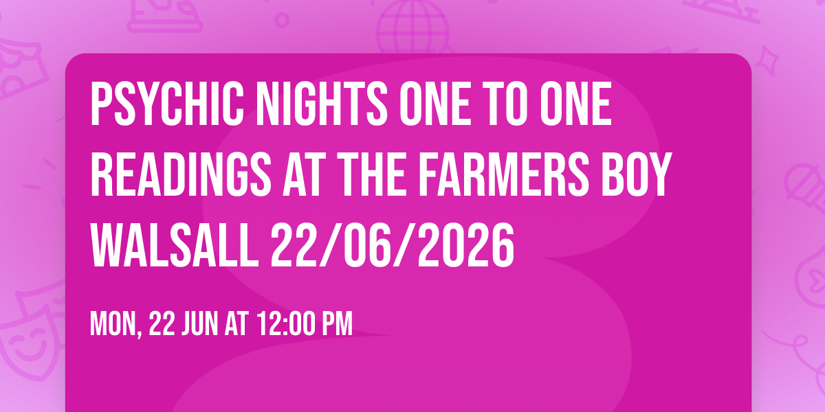 Psychic Nights One To One Readings At The Farmers Boy Walsall 22\/06\/2026