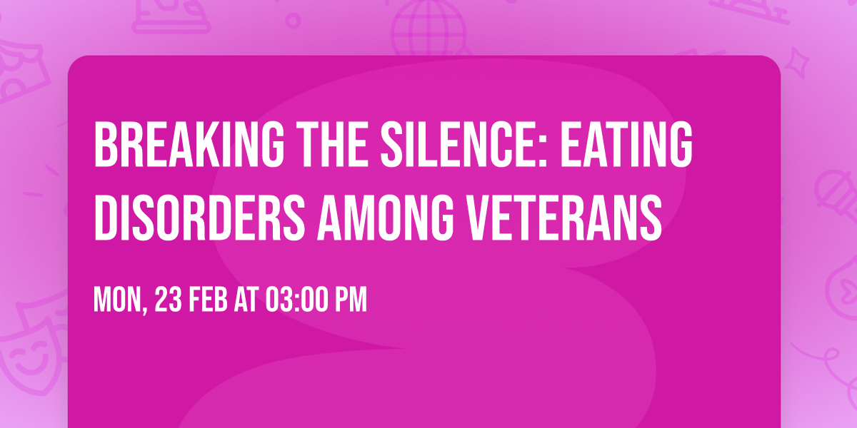 Breaking the Silence: Eating Disorders Among Veterans