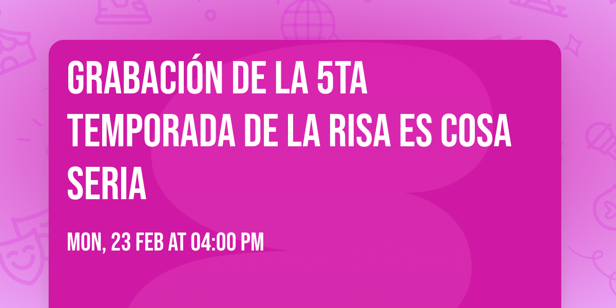 Grabaci\u00f3n de la 5ta Temporada de La Risa Es Cosa Seria