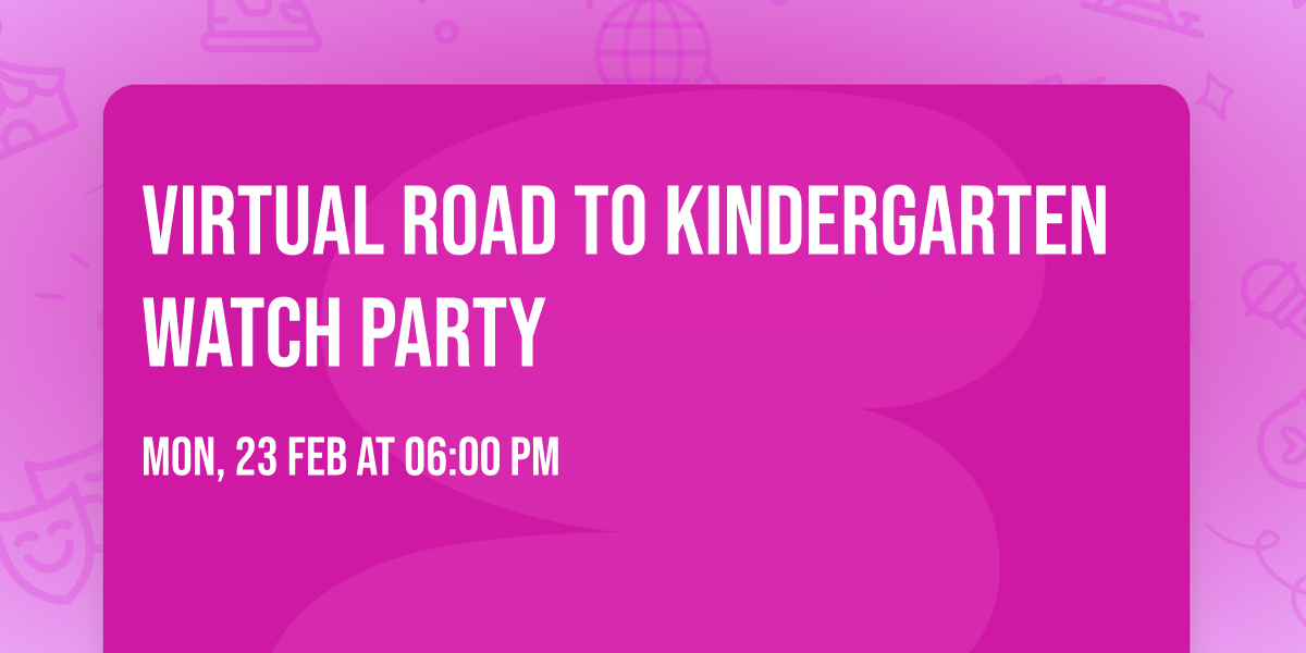 Virtual Road to Kindergarten Watch Party