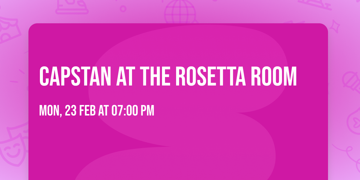 Capstan at The Rosetta Room