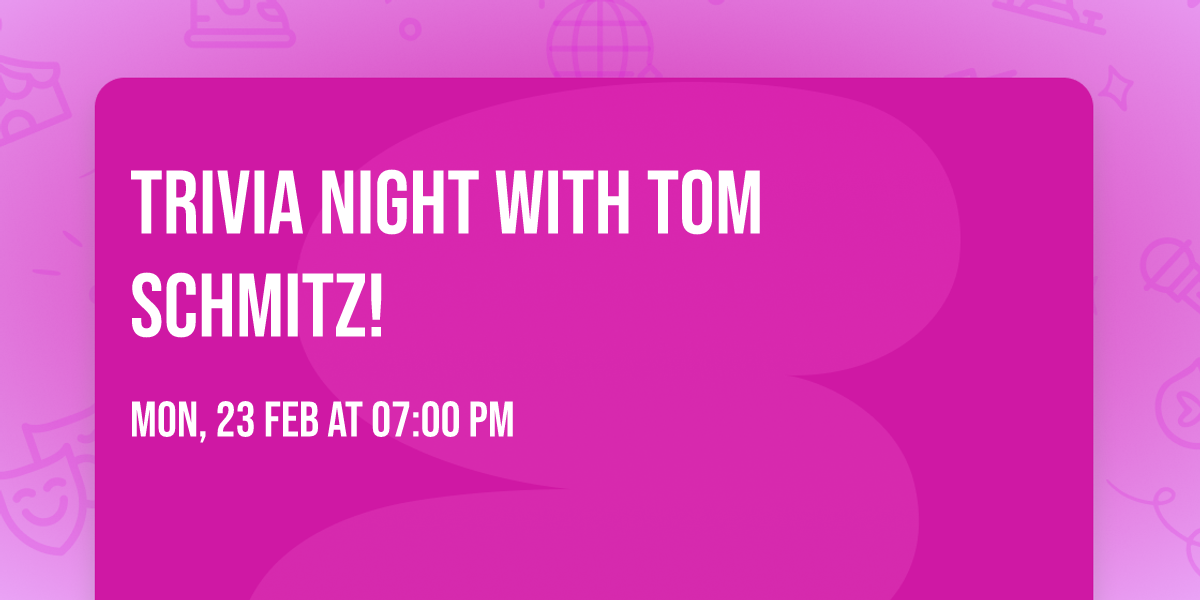 Trivia Night with Tom Schmitz! 