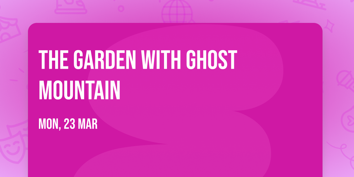 The Garden with Ghost Mountain