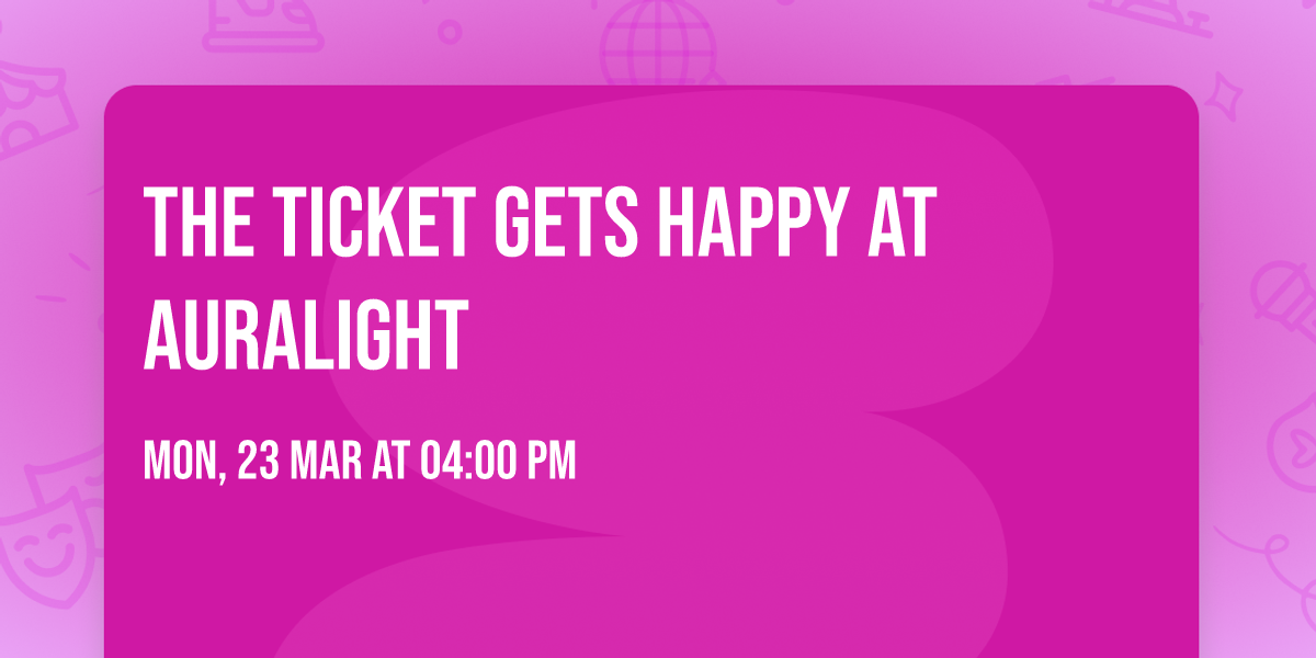 \ud83d\udc95The Ticket Gets Happy at AuraLight \ud83d\udc95
