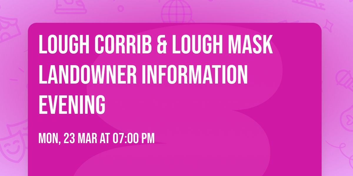 Lough Corrib & Lough Mask Landowner Information Evening