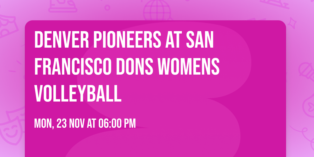Denver Pioneers at San Francisco Dons Womens Volleyball