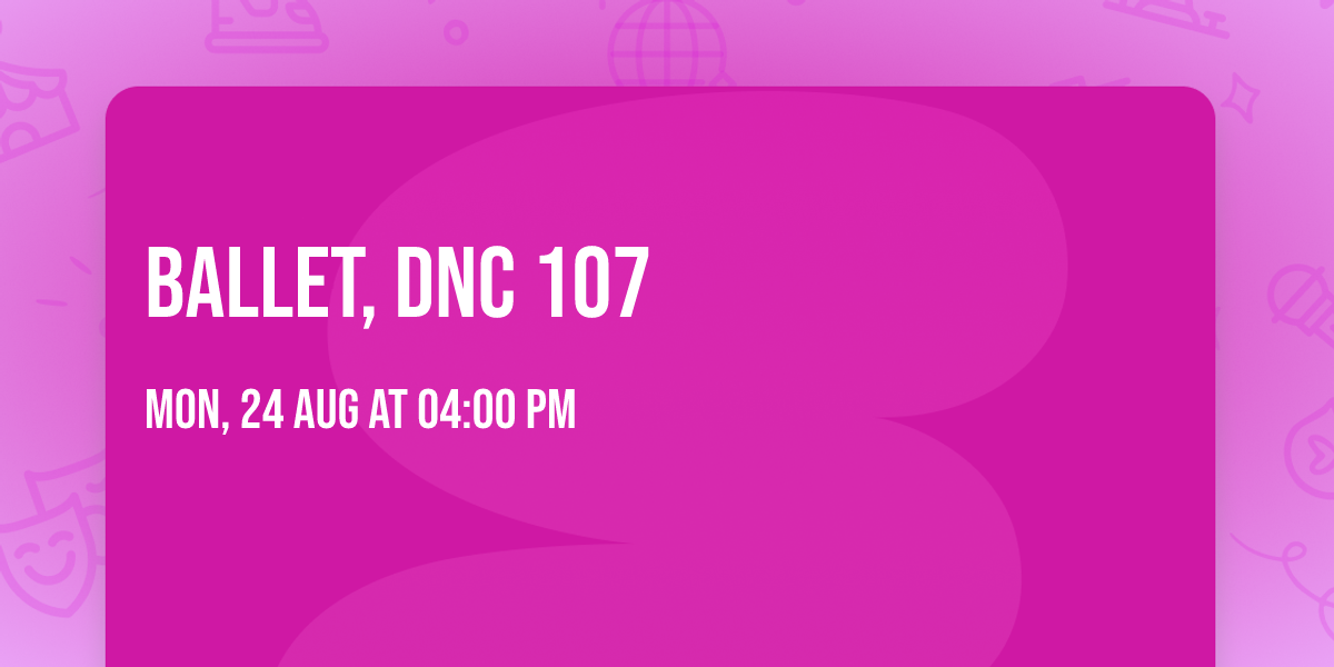 Ballet, DNC 107