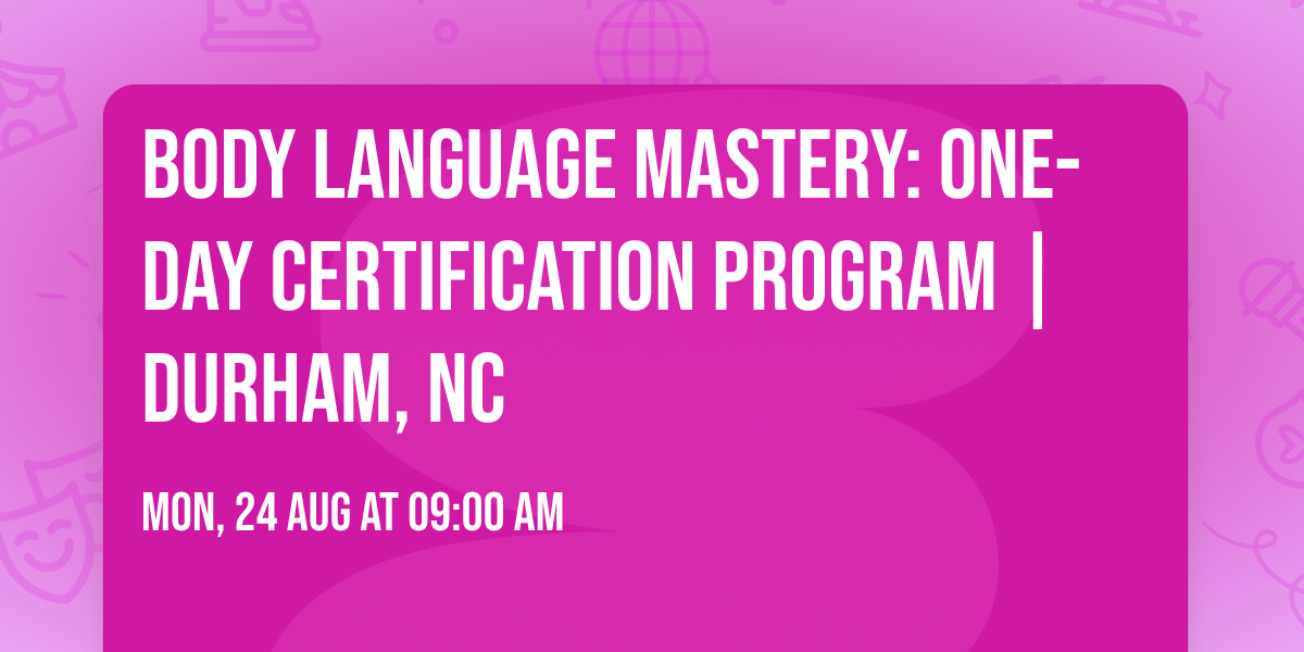 Body Language Mastery: One-Day Certification Program | Durham, NC