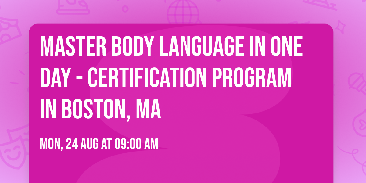 Master Body Language in One Day - Certification Program in Boston, MA