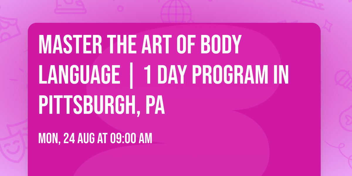 Master the Art of Body Language | 1 Day Program in Pittsburgh, PA