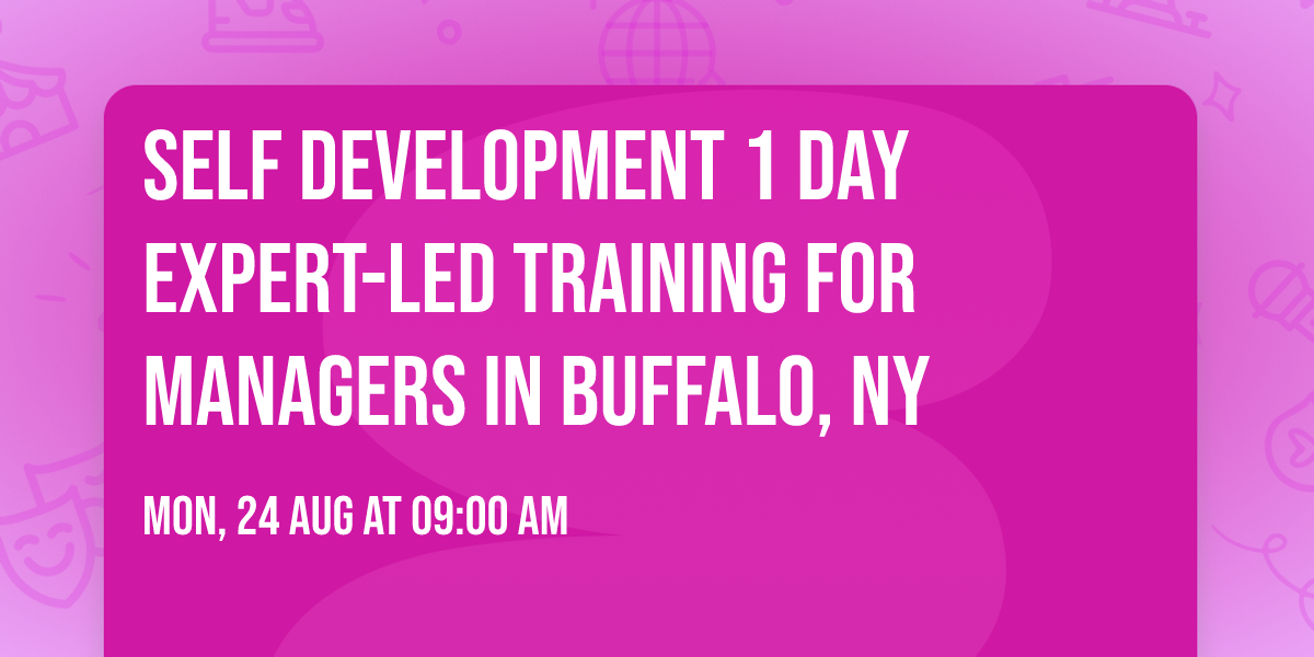 Self Development 1 Day Expert-Led Training for Managers\u00ae in Buffalo, NY