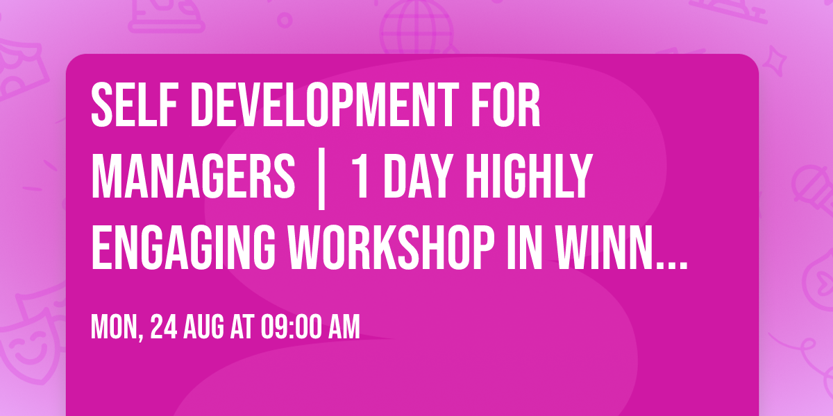 Self Development for Managers\u00ae | 1 Day Highly Engaging Workshop in Winnipeg