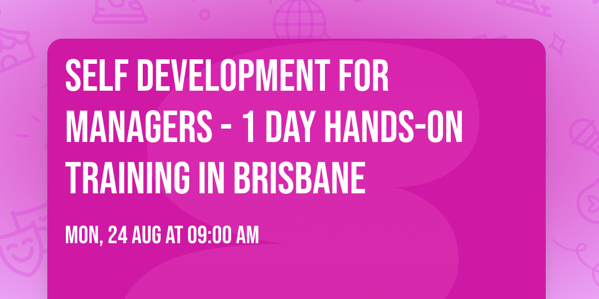 Self Development for Managers\u00ae - 1 Day Hands-on Training in Brisbane