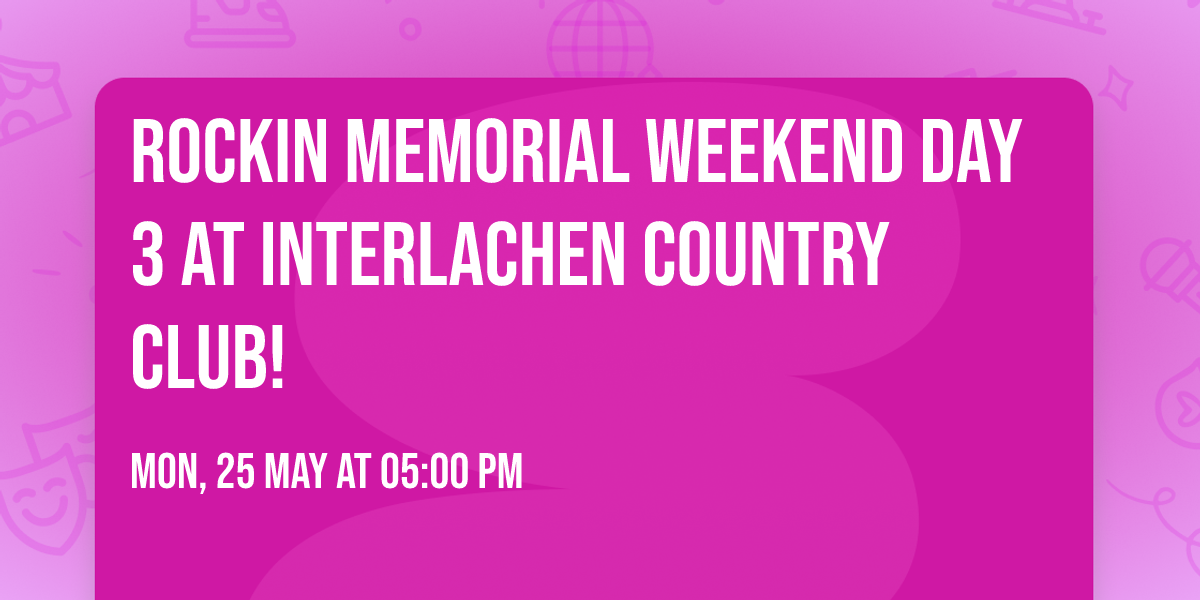 Rockin Memorial Weekend Day 3 at Interlachen Country Club!
