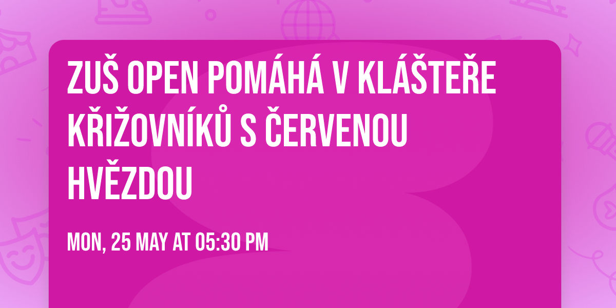 ZU\u0160 Open pom\u00e1h\u00e1 v kl\u00e1\u0161te\u0159e K\u0159i\u017eovn\u00edk\u016f s \u010dervenou hv\u011bzdou