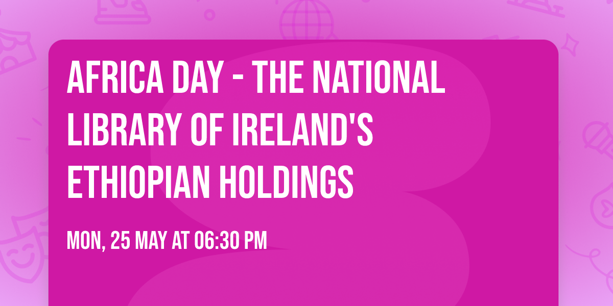 Africa Day - The National Library of Ireland's Ethiopian Holdings