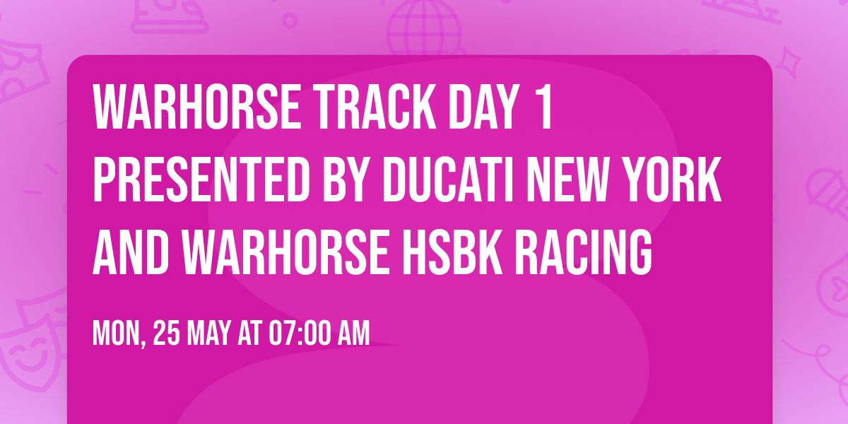 Warhorse Track Day 1 Presented by Ducati New York and Warhorse HSBK Racing