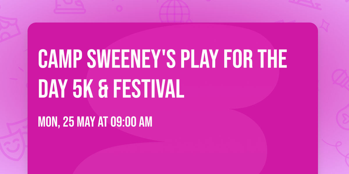Camp Sweeney's Play for the Day 5K & Festival