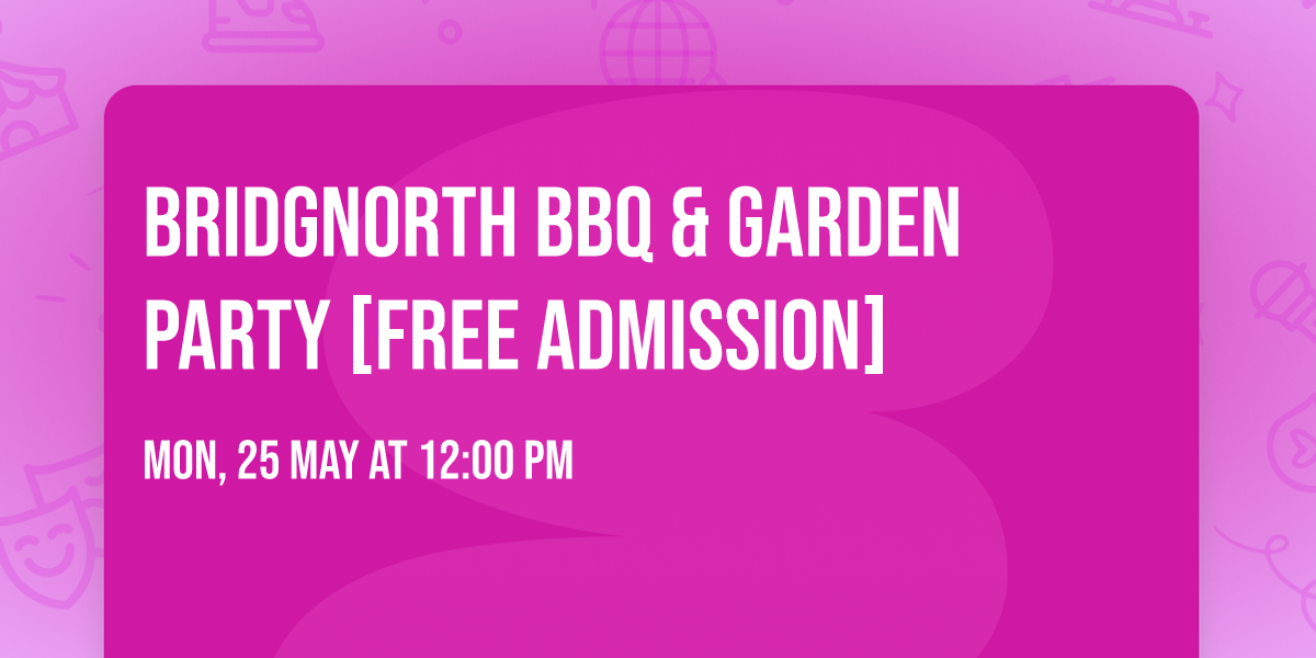 Bridgnorth BBQ & Garden Party [FREE Admission] 