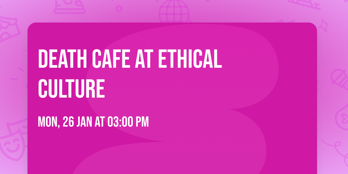 Death Cafe at Ethical Culture