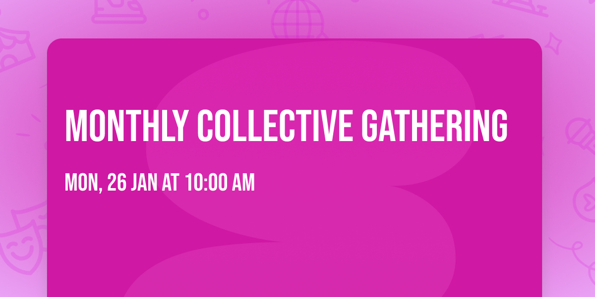 Monthly Collective Gathering