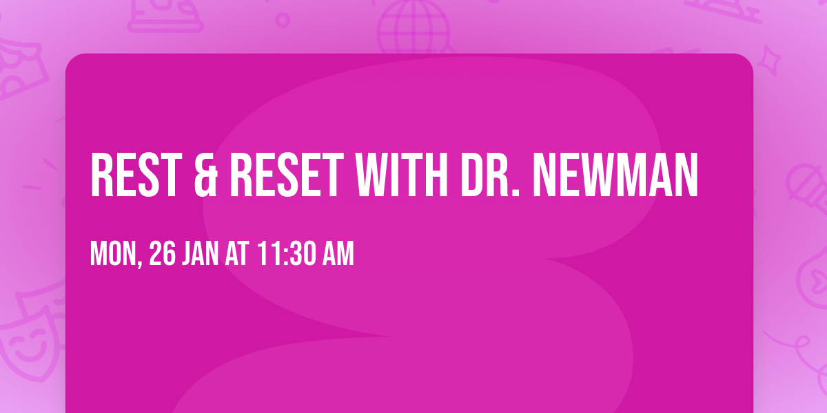 Rest & Reset with Dr. Newman