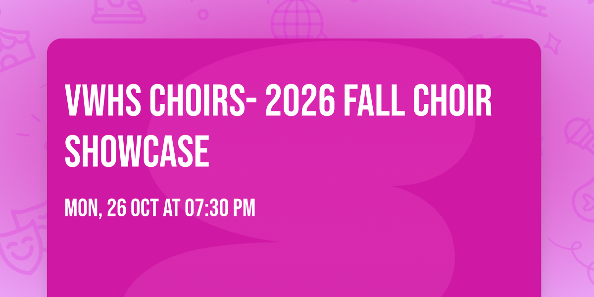 VWHS Choirs- 2026 Fall Choir Showcase \ud83c\udfb6