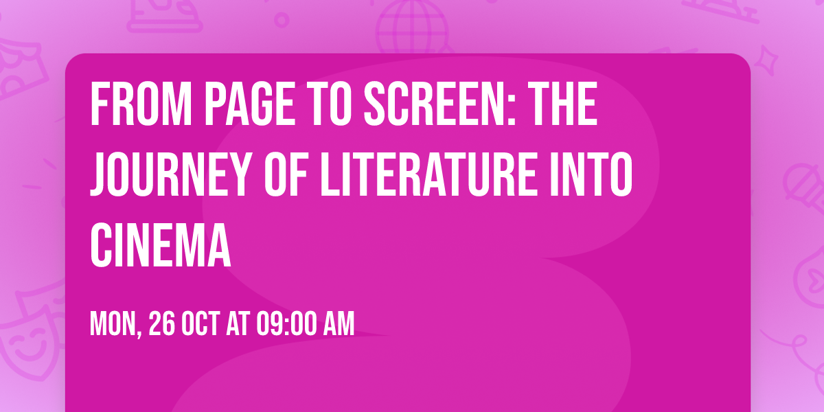 FROM PAGE TO SCREEN: THE JOURNEY OF LITERATURE INTO CINEMA