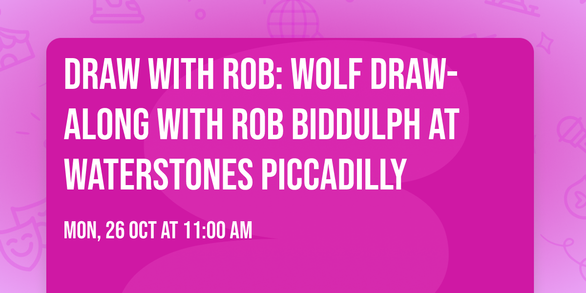 DRAW WITH ROB: WOLF DRAW-ALONG WITH ROB BIDDULPH AT WATERSTONES PICCADILLY