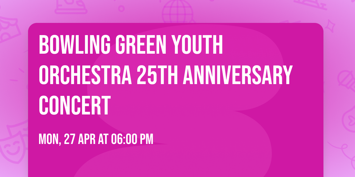 Bowling Green Youth Orchestra 25th Anniversary Concert