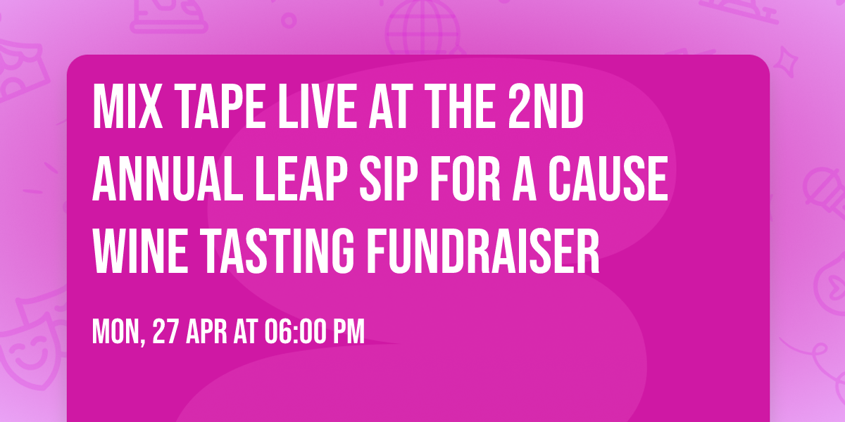 Mix Tape live at the 2nd Annual LEAP Sip For a Cause Wine Tasting Fundraiser