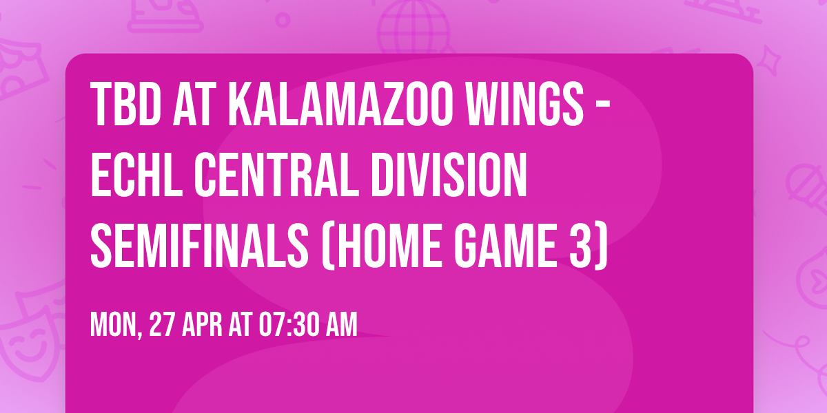 TBD at Kalamazoo Wings - ECHL Central Division Semifinals (Home Game 3)