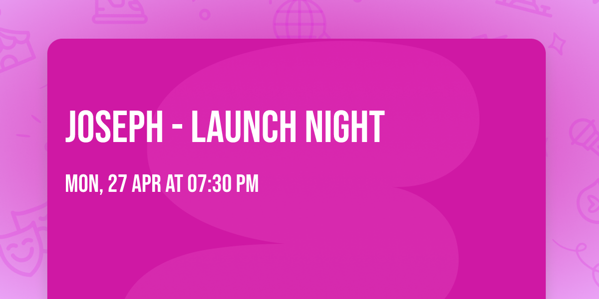 Joseph - Launch Night 