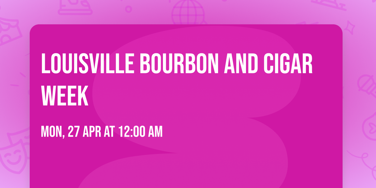Louisville Bourbon and Cigar Week