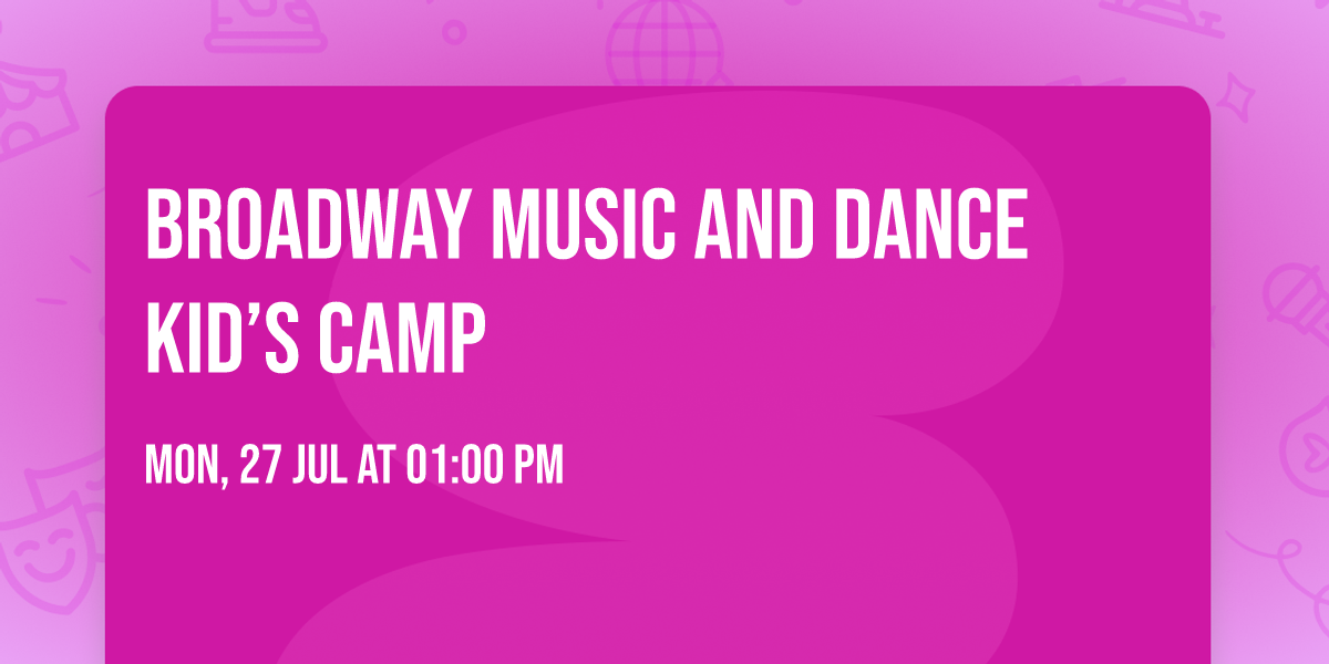 Broadway Music and Dance Kid\u2019s Camp
