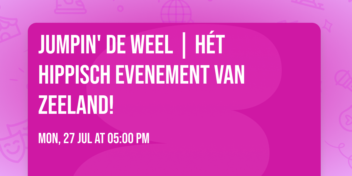Jumpin' de Weel | H\u00e9t Hippisch Evenement van Zeeland!