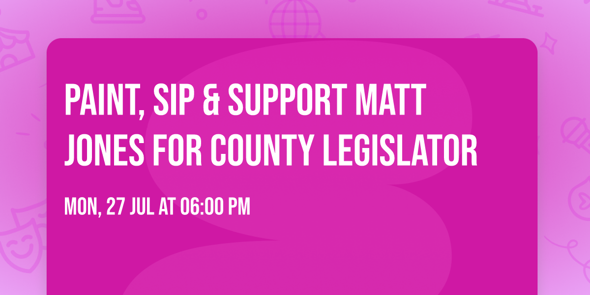 Paint, Sip & Support Matt Jones for County Legislator
