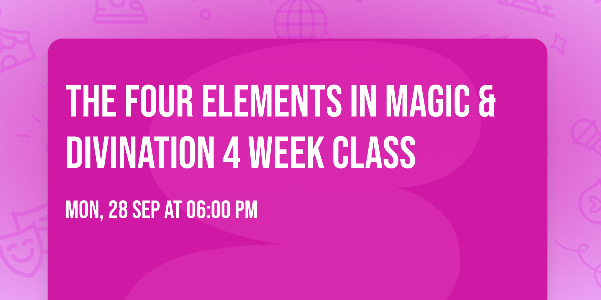 The Four Elements in Magic & Divination 4 week class