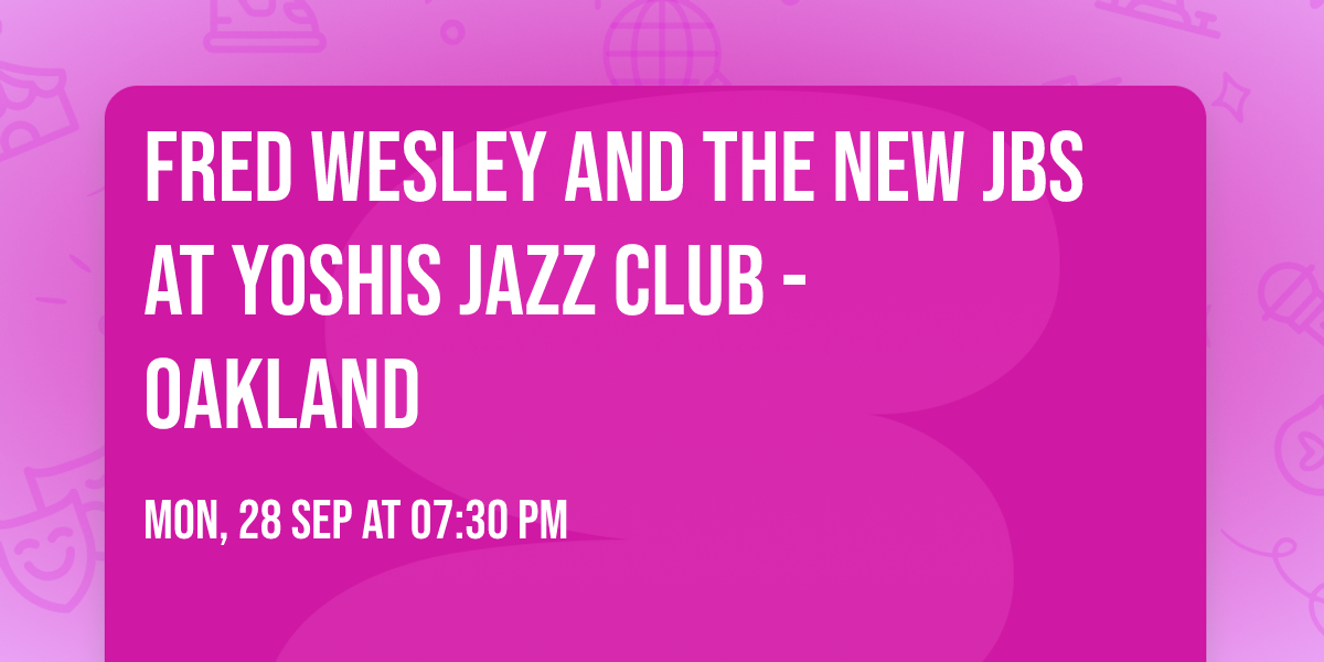 Fred Wesley and the New JBs at Yoshis Jazz Club - Oakland