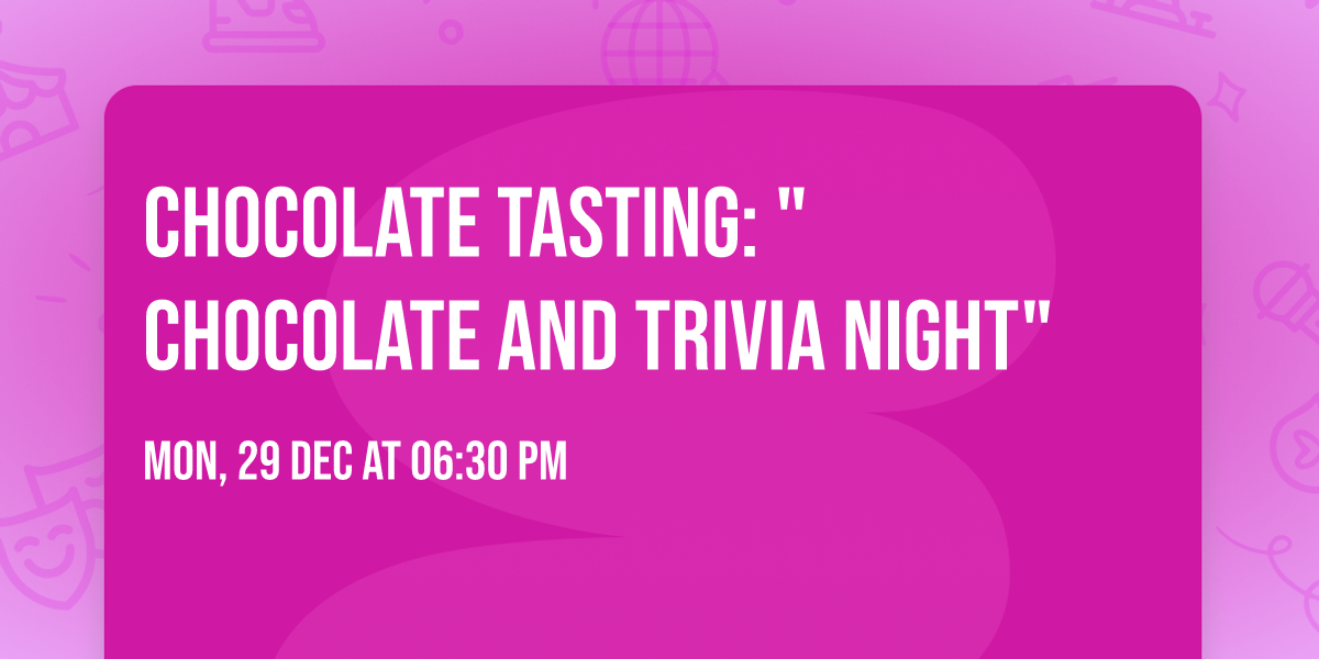 Chocolate Tasting: "Chocolate and Trivia Night"