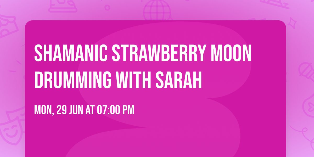 Shamanic Strawberry Moon Drumming with Sarah