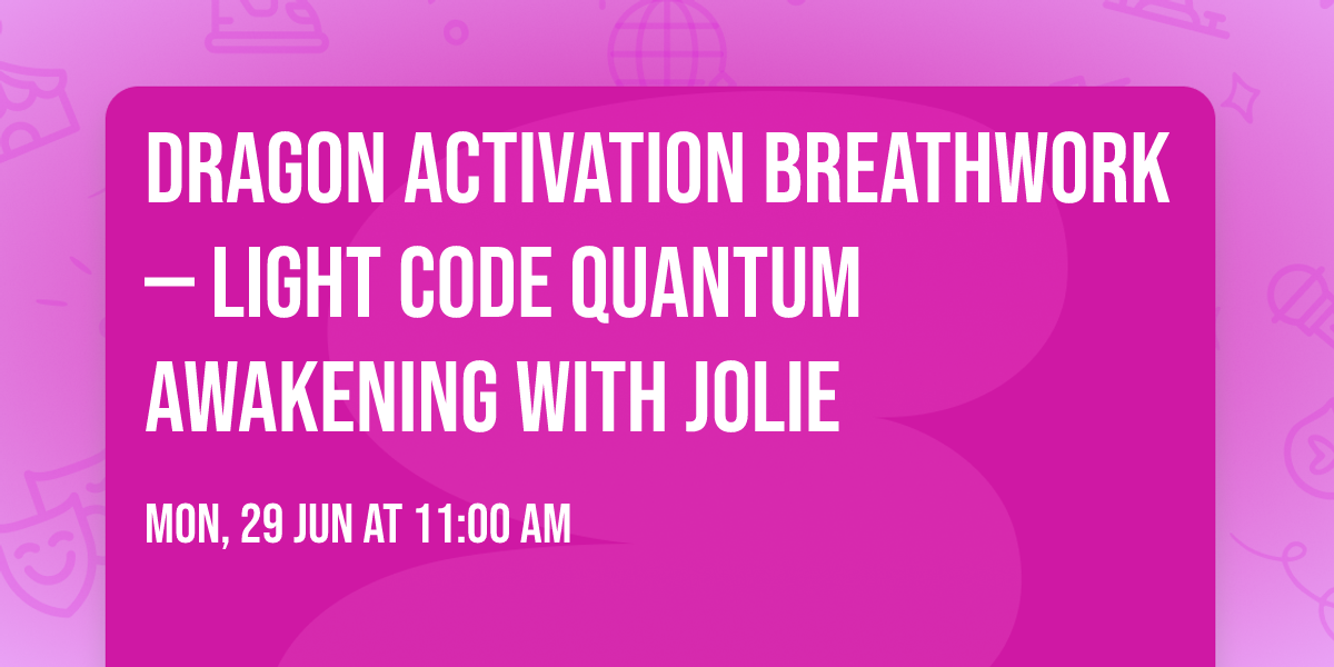 Dragon Activation Breathwork \u2014 Light Code Quantum Awakening with Jolie