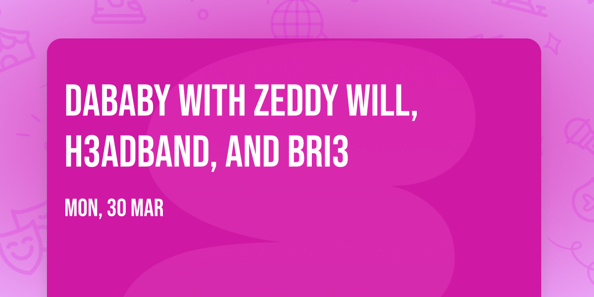 DaBaby with Zeddy Will, H3adband, and Bri3