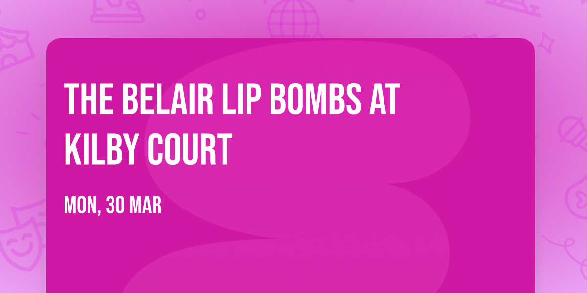 The Belair Lip Bombs at Kilby Court