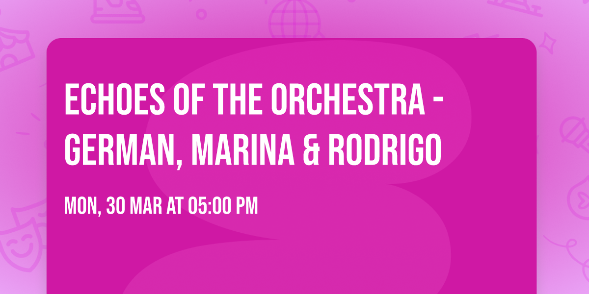 Echoes of the Orchestra - German, Marina & Rodrigo