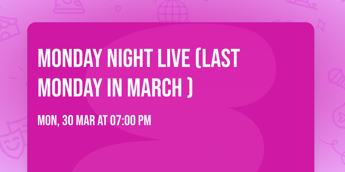 Monday Night Live (Last Monday in March )