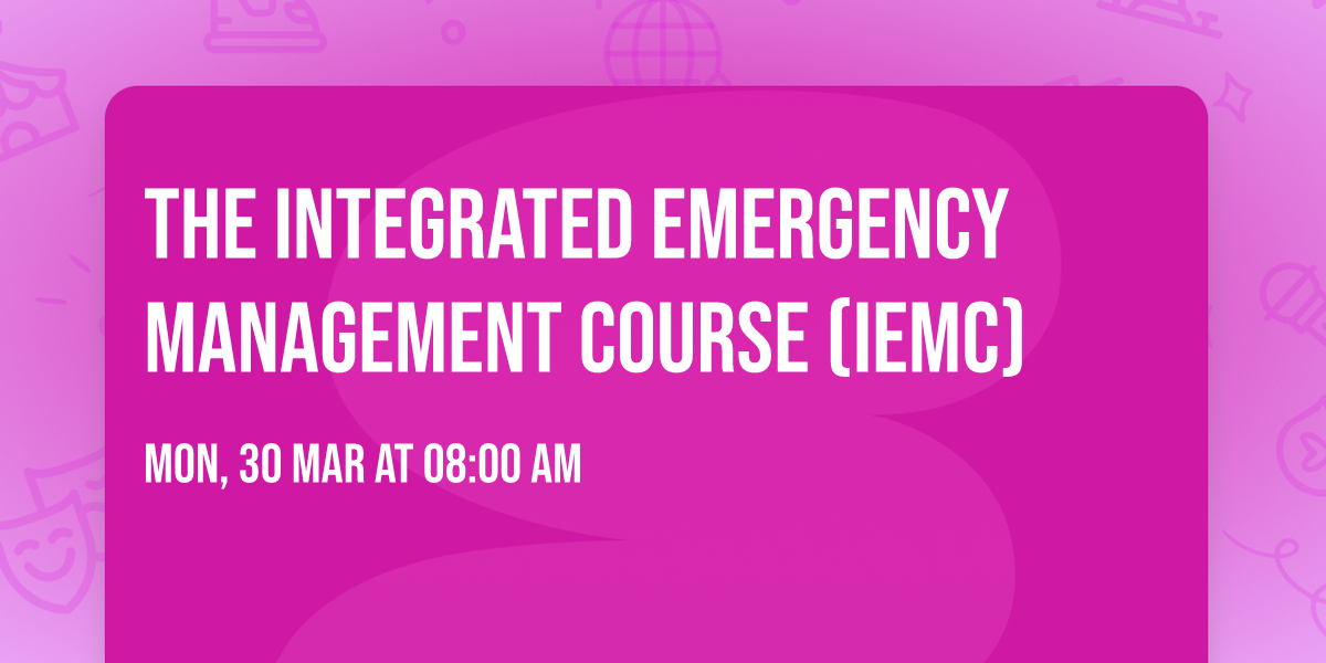 The Integrated Emergency Management Course  (IEMC)