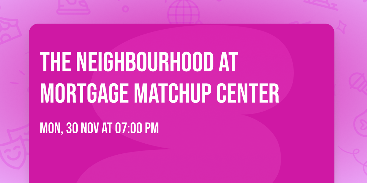 The Neighbourhood at Mortgage Matchup Center
