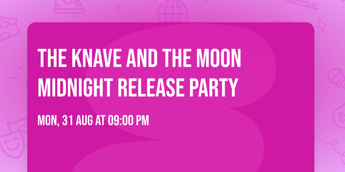 The Knave and the Moon Midnight Release Party